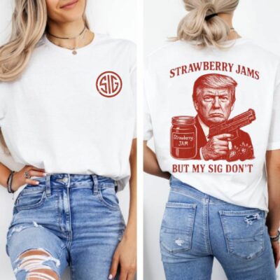 "Strawberry Jams but My Sig Don’t" – 2025 Trump Pro Gun Tee for Proud Dads