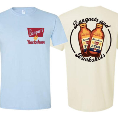 Banquets and Backshots Quality Shirt – Fun Graphic Tee